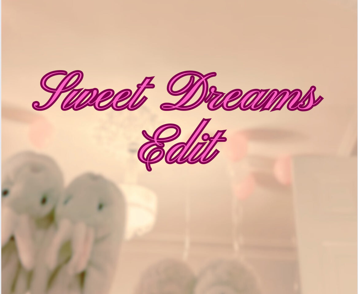 Sweet Dreams Edit